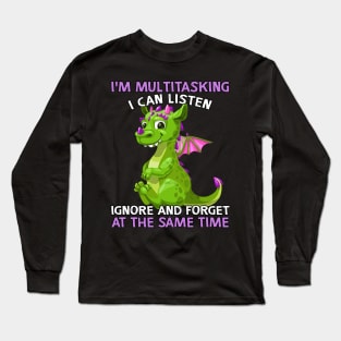 I'm Multitasking I Can Listen Ignore And Forest At The Same Time Long Sleeve T-Shirt